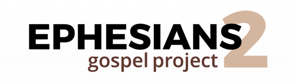 Ephesians 2 Gospel Project